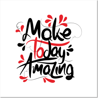 Make Today Amazing Posters and Art